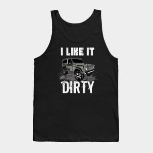 I like it Dirty Offroad Vehicles Gifts Tank Top